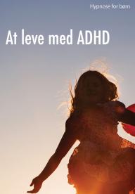 Hypnose for børn: At leve med ADHD